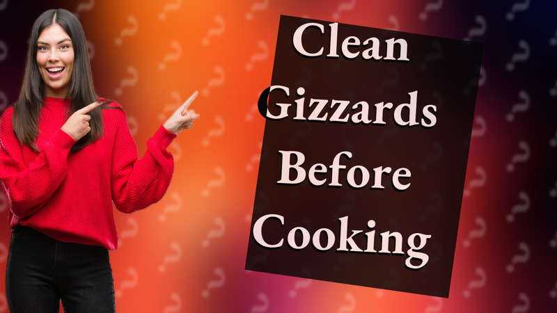 Clean Gizzards Before Cooking