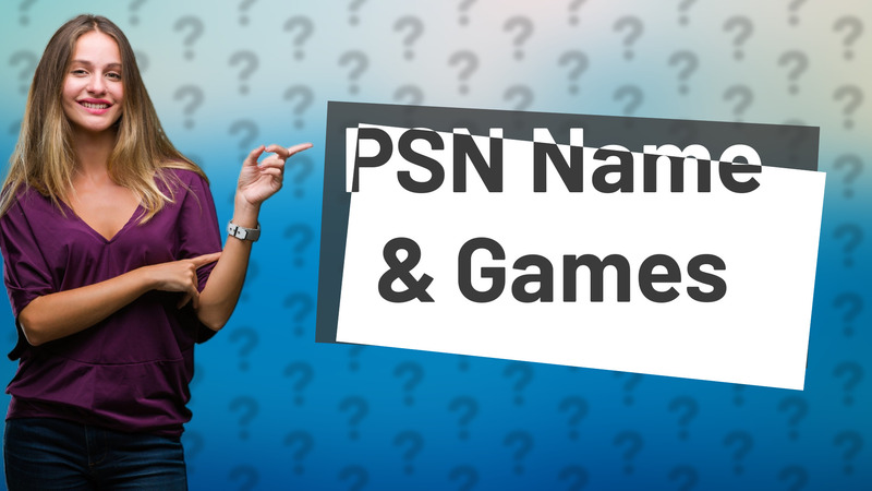 PSN Name & Games