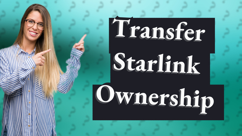 Transfer Starlink Ownership