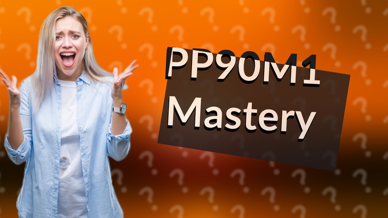 PP90M1 Mastery