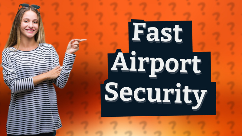 Fast Airport Security
