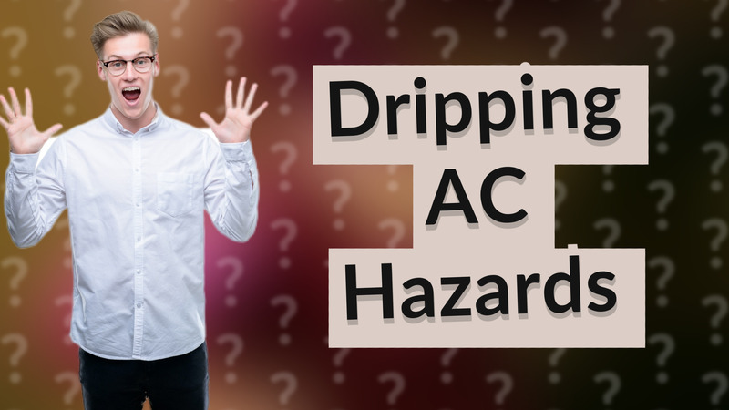 Dripping AC Hazards
