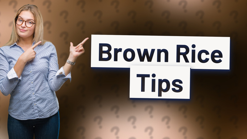 Brown Rice Tips