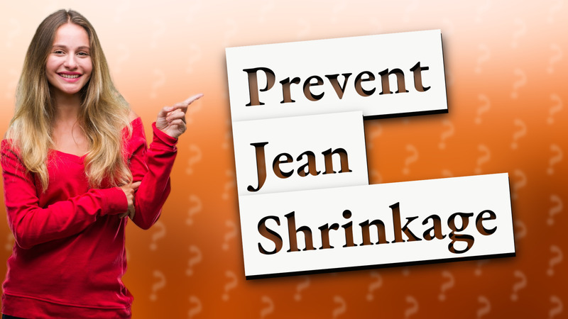Prevent Jean Shrinkage