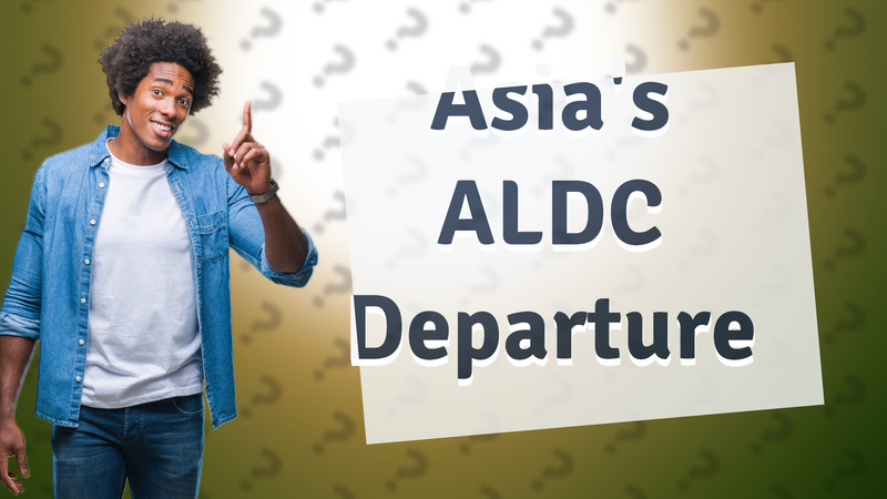 Asia's ALDC Departure
