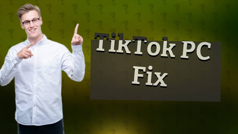 TikTok PC Fix