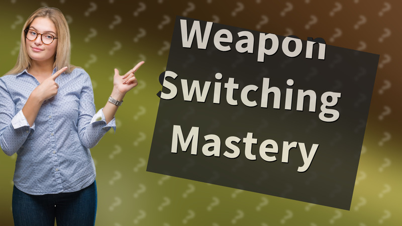 Weapon Switching Mastery