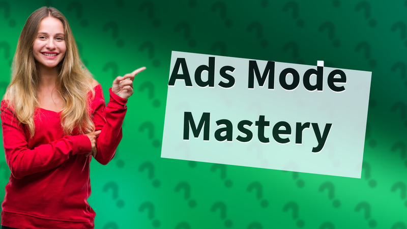Ads Mode Mastery