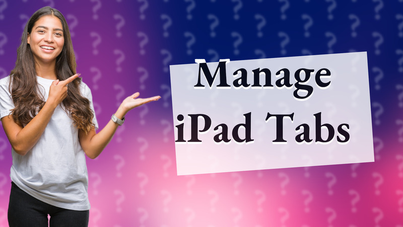 Manage iPad Tabs