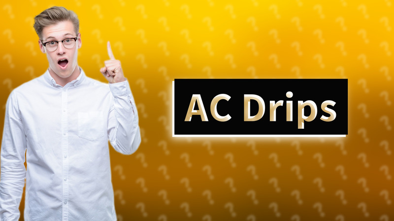 AC Drips