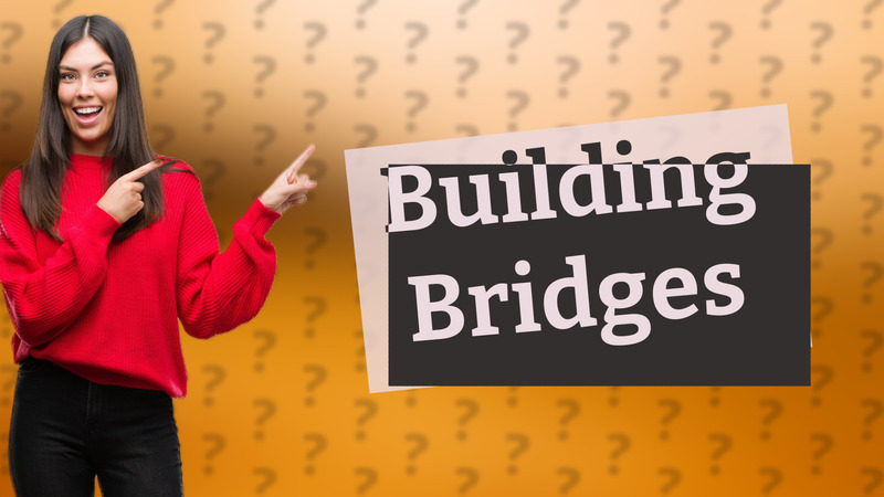 Building Bridges