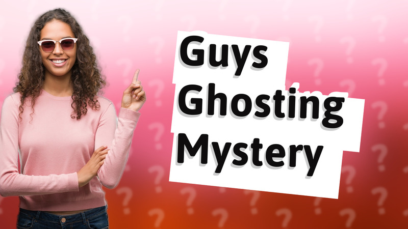 Guys Ghosting Mystery
