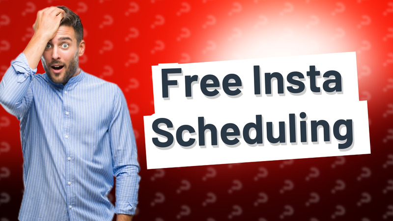 Free Insta Scheduling