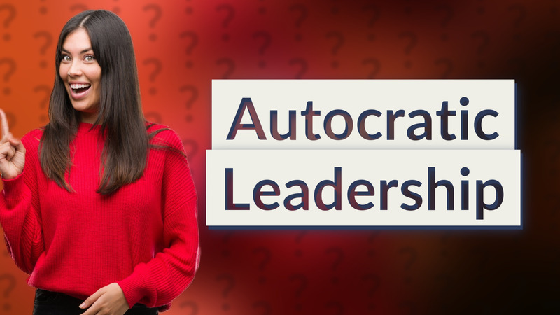Autocratic Leadership