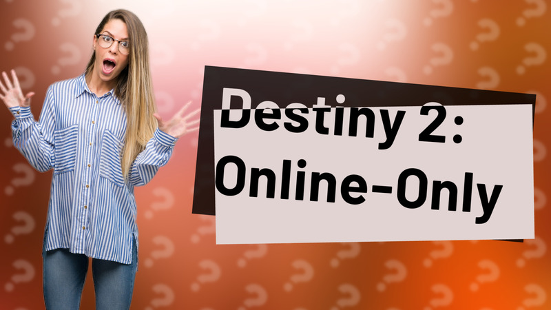 Destiny 2: Online-Only
