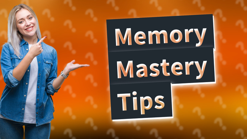 Memory Mastery Tips