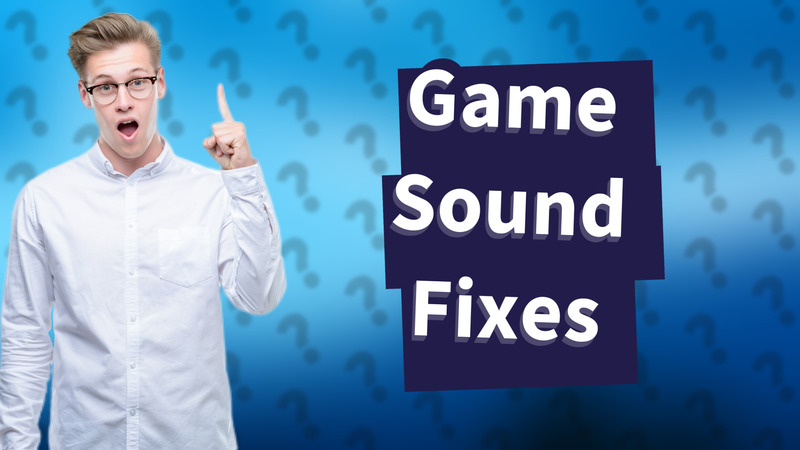 Game Sound Fixes