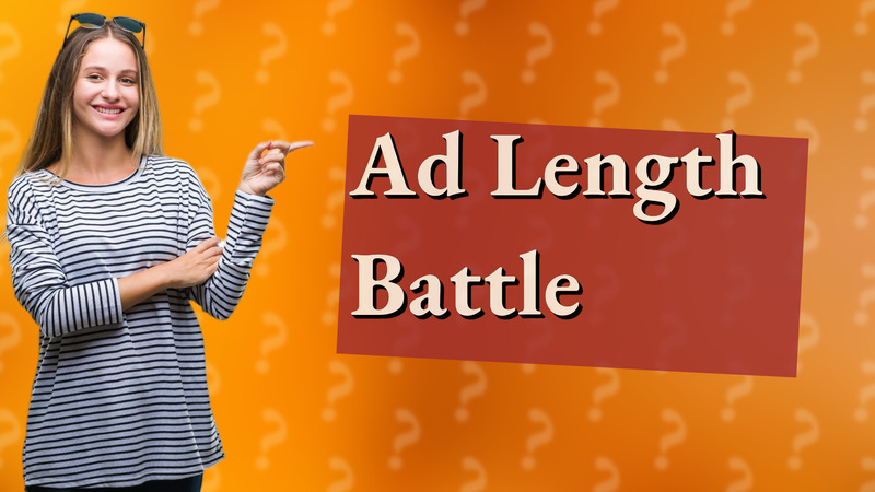 Ad Length Battle