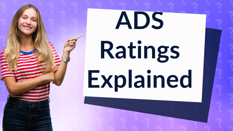 ADS Ratings Explained