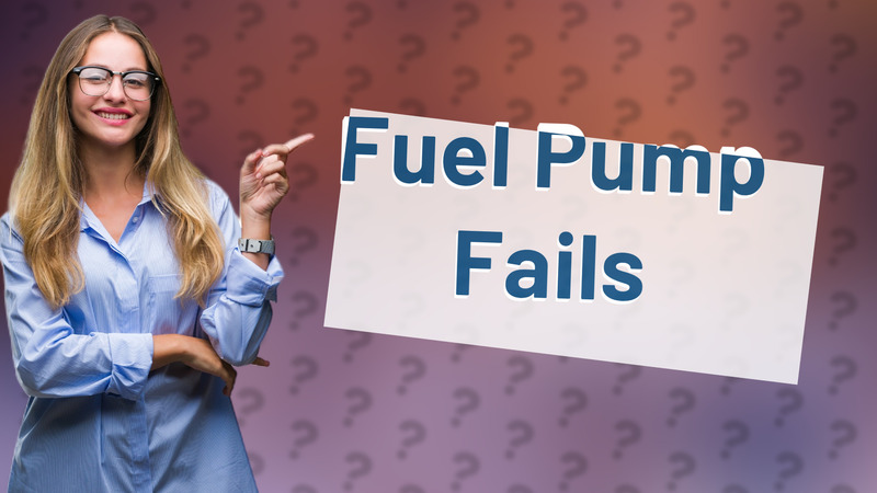 Fuel Pump Fails