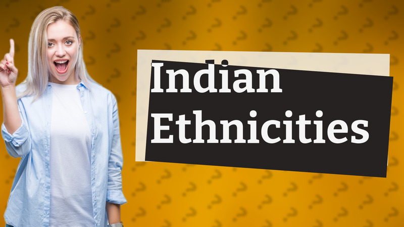 Indian Ethnicities