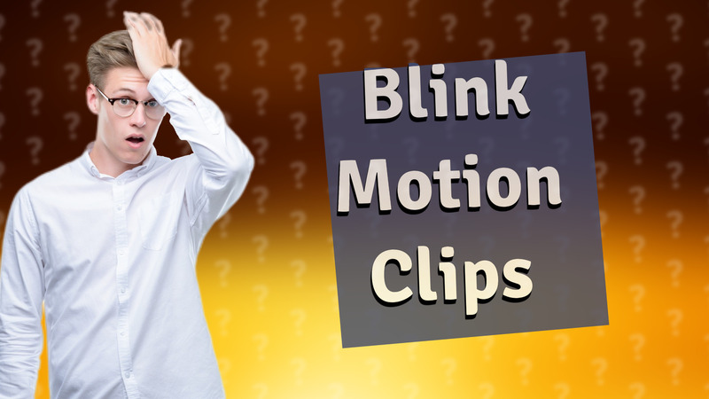 Blink Motion Clips