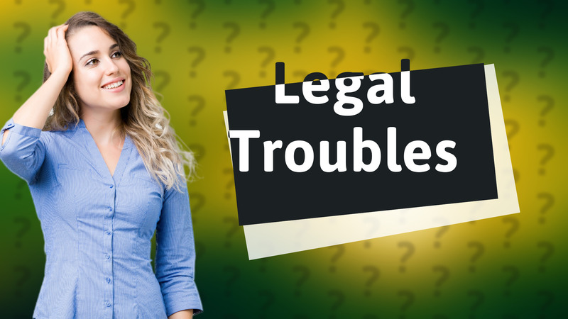 Legal Troubles