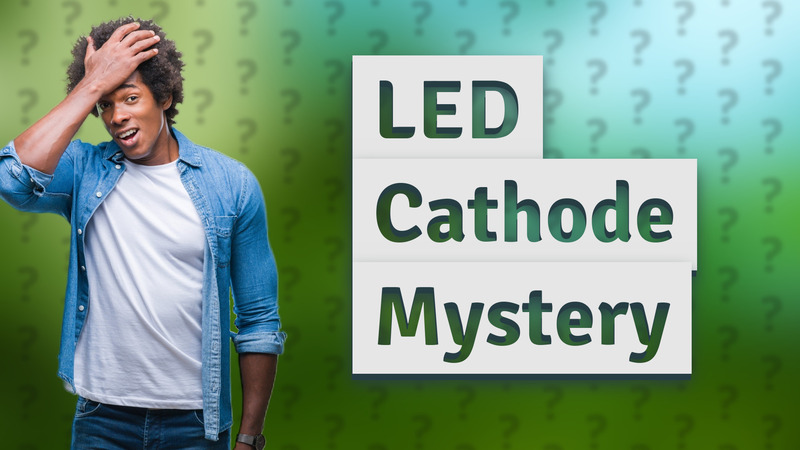 LED Cathode Mystery