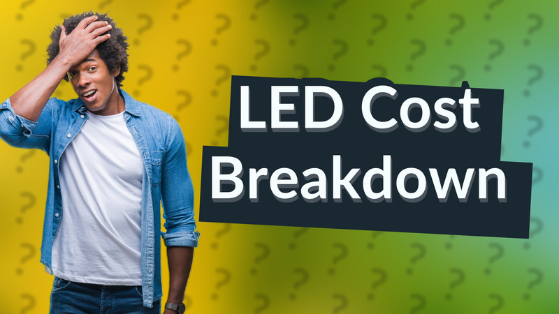 LED Cost Breakdown