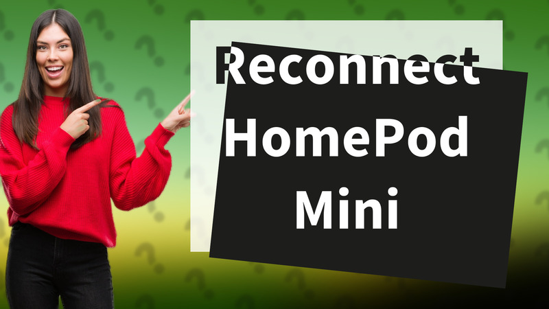 Reconnect HomePod Mini