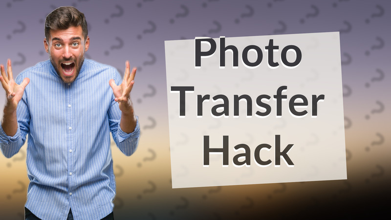 Photo Transfer Hack