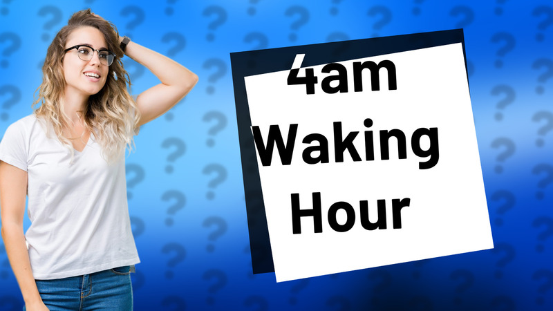 4am Waking Hour