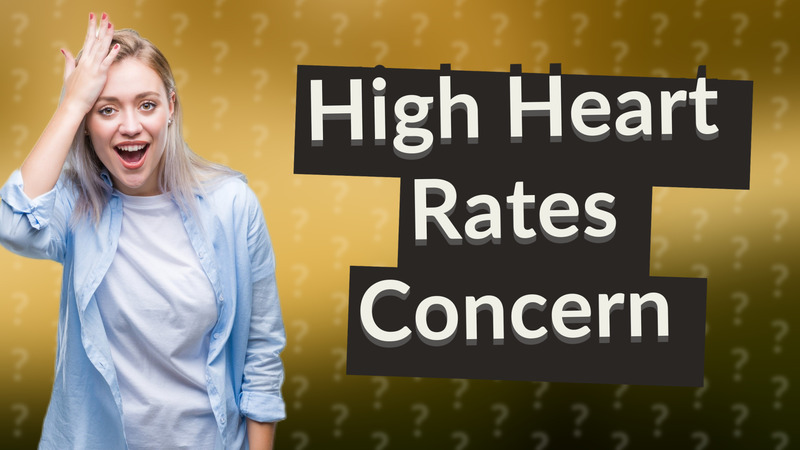 High Heart Rates Concern