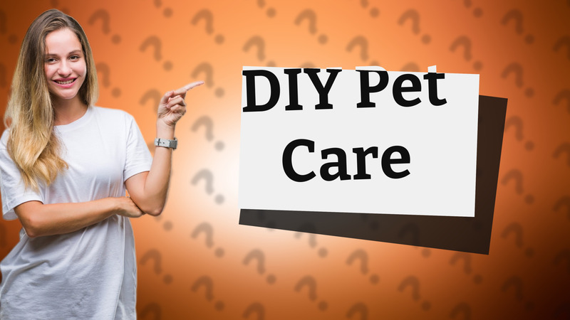 DIY Pet Care