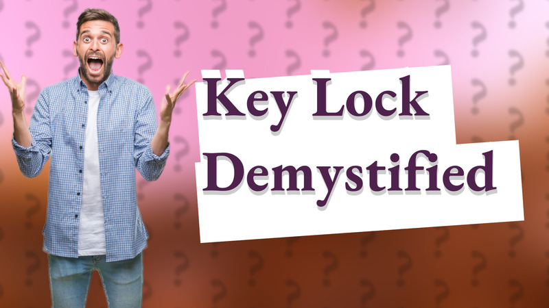 Key Lock Demystified