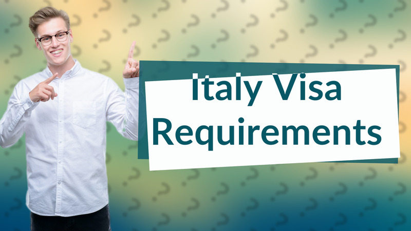 Italy Visa Requirements