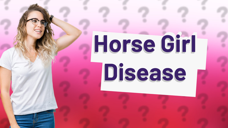 Horse Girl Disease