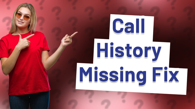 Call History Missing Fix
