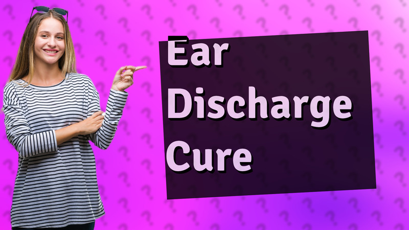 Ear Discharge Cure