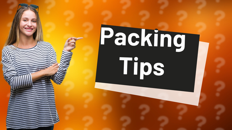 Packing Tips
