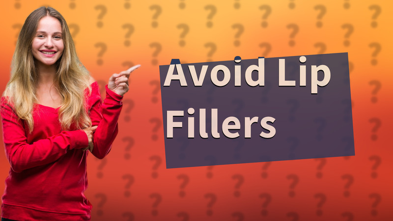 Avoid Lip Fillers
