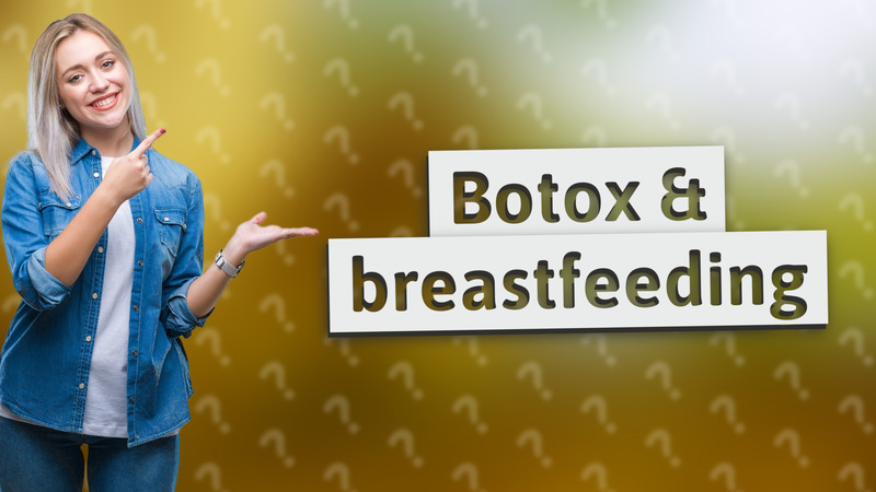 Botox & breastfeeding