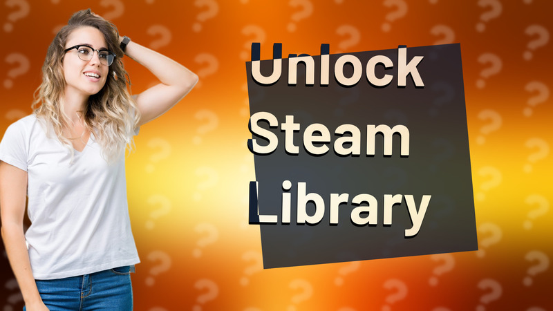 Unlock Steam Library