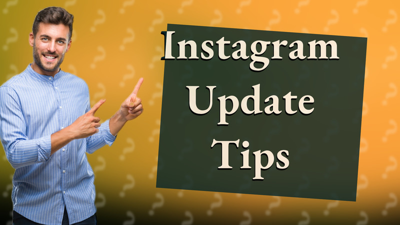 Instagram Update Tips