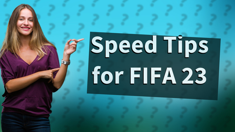 Speed Tips for FIFA 23