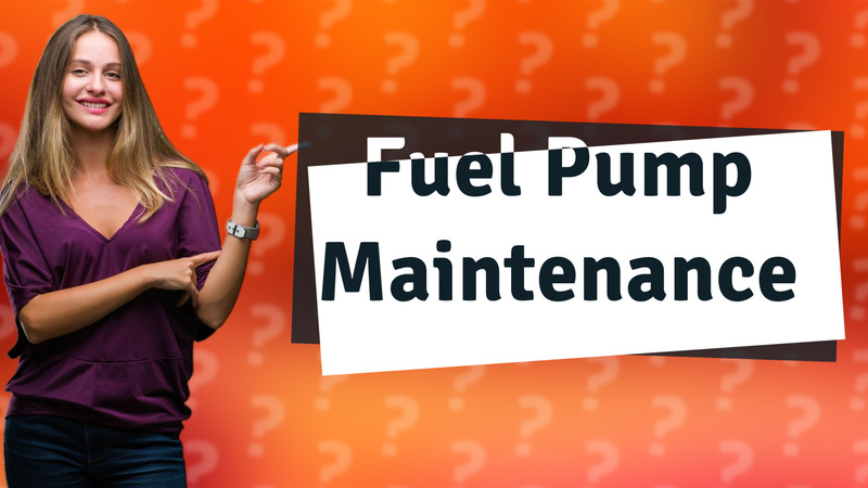 Fuel Pump Maintenance