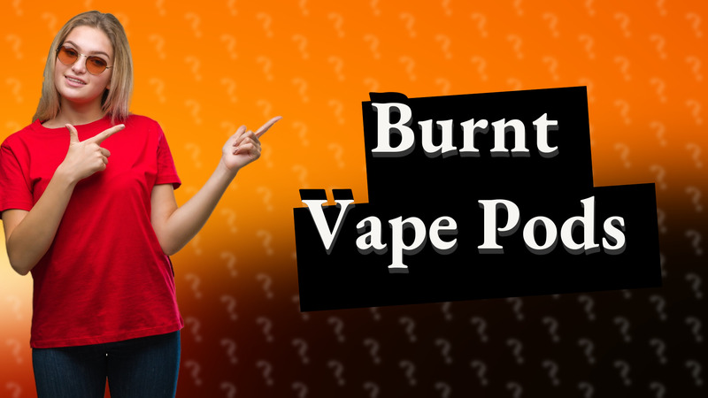 Burnt Vape Pods