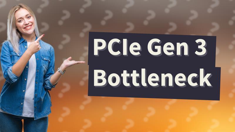 PCIe Gen 3 Bottleneck