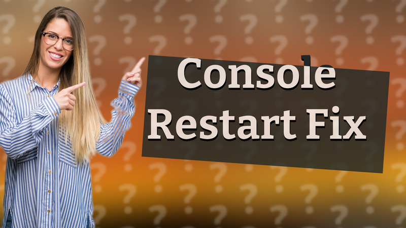 Console Restart Fix