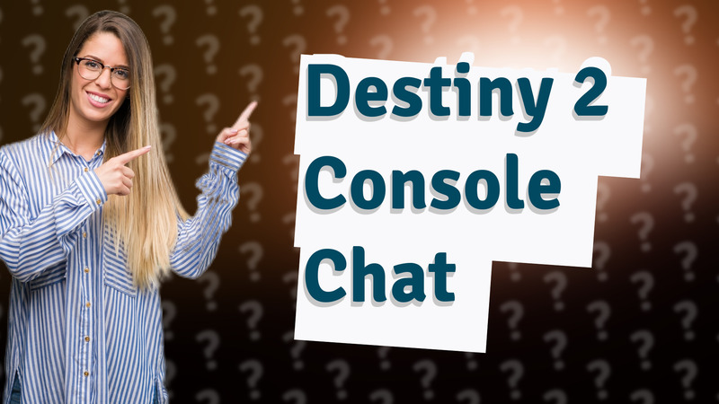 Destiny 2 Console Chat